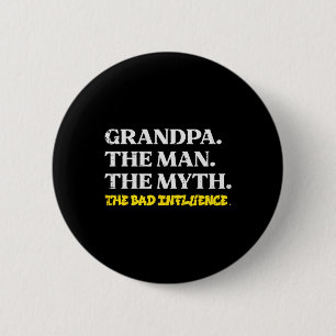 Man Myth Bad Influence Funny Fathers Grandparent D 2 Inch Round Button
