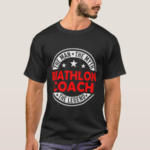 Man Myth Biathlon Coach Legend Funny Biathlon Coac T-Shirt