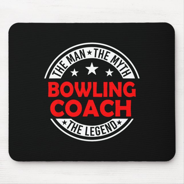 Man Myth Bowling Coach Legend Funny Bowling Coach  Mouse Pad (Front)