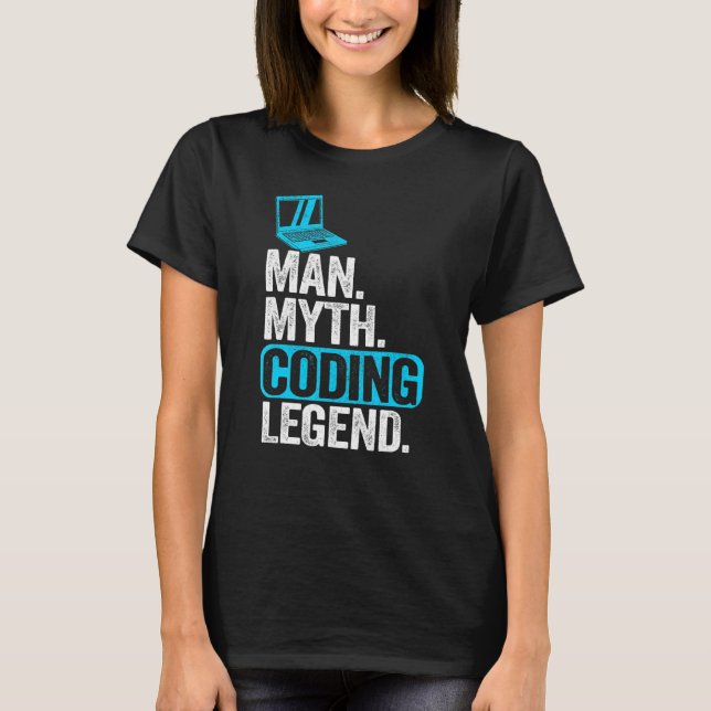 Man Myth Coding Legend Coder Dad Geek Computer Pro T-Shirt (Front)