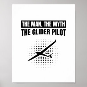 Man Myth Glider Pilot Gliding Gifts Poster