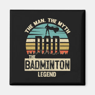 Man Myth Legend Dad Dminton Magnet