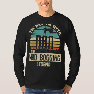 Man Myth Legend Dad Mud Bogging T-Shirt