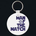 man of the match keychain<br><div class="desc">Cool Man of the Match futbol t-shirts,  hats,  mugs and buttons. Original Man of the Match soccer fan shirts,  gear,  bags and stickers. Awesome world cup,  La Liga,  EPL man of the match tees,  sweatshirts.</div>