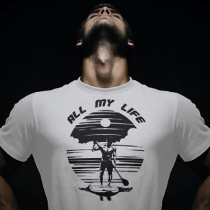Man on sup paddle board - SUP - All my life T-Shirt