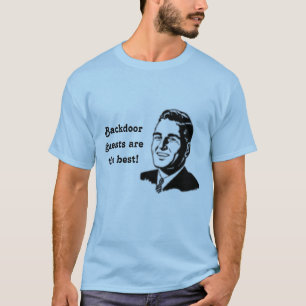 MAN_SMILING, Backdoor guests are the best! T-Shirt