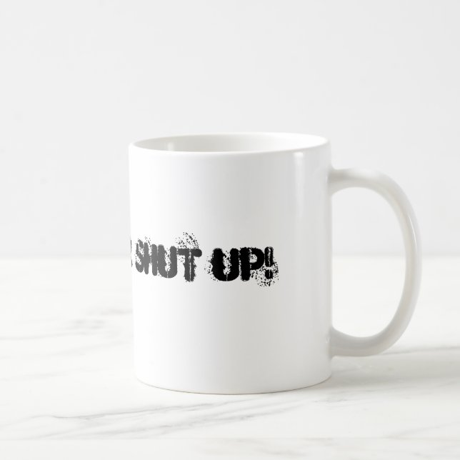 Man up, or shut up! mug (Right)