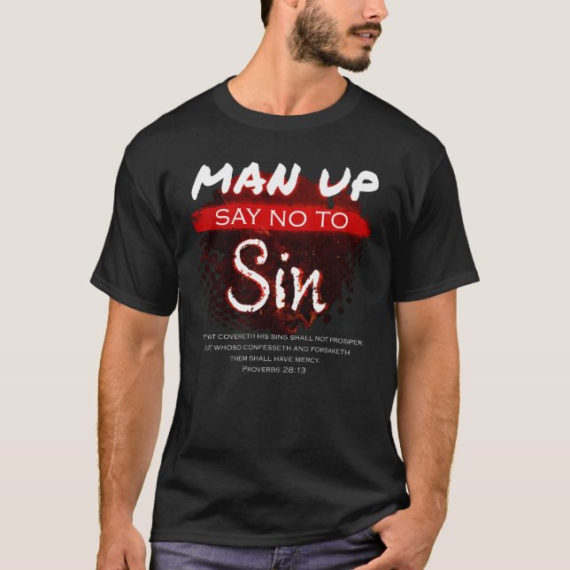 Man Up – Say No to Sin Christian Faith Bible Verse T-Shirt (Front)