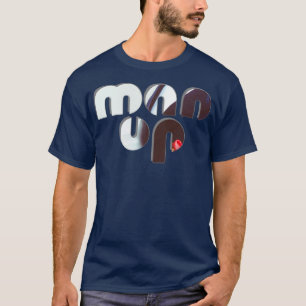 Man Up T-Shirt