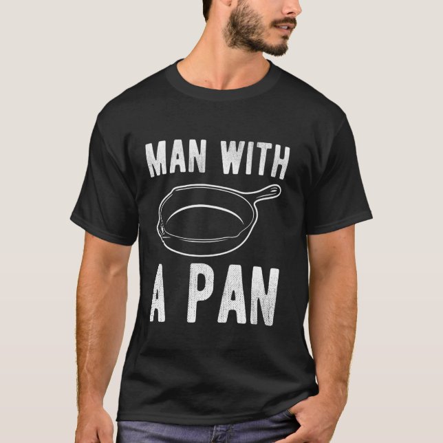 Man With A Pan Cast Iron Pan T-Shirt (Front)