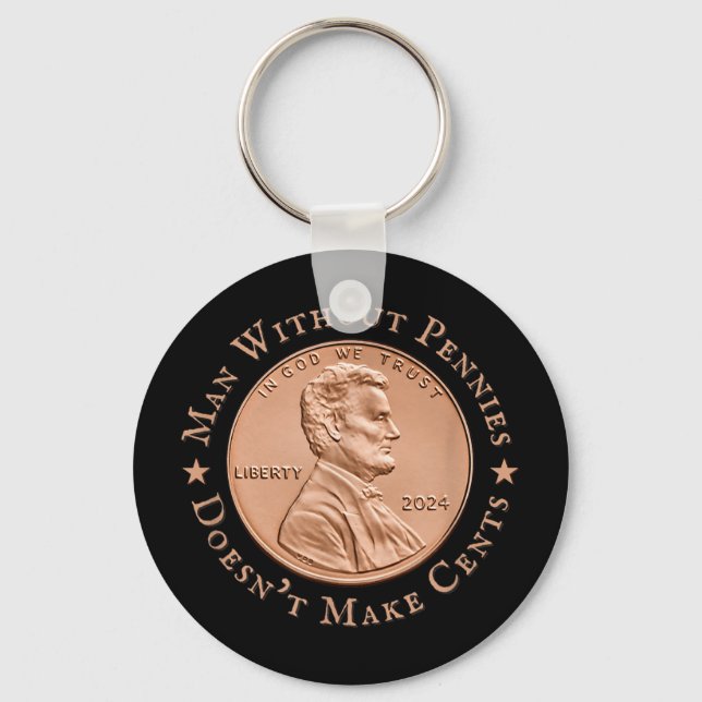 Man Without Pennies Does Not Make Any Cents Trump Keychain (Front)