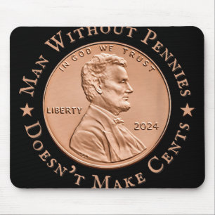 Man Without Pennies Does Not Make Any Cents Trump Mouse Pad