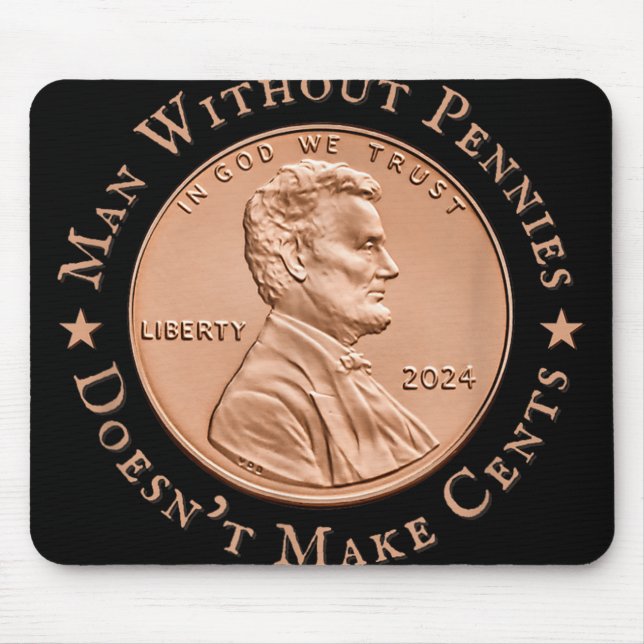 Man Without Pennies Does Not Make Any Cents Trump Mouse Pad (Front)