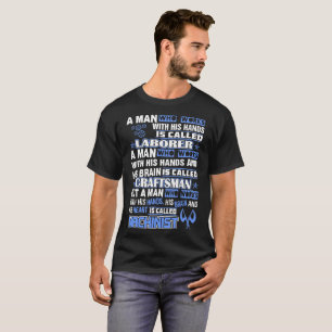 Man Work With Hands Brain Heart Machinist Tshirt