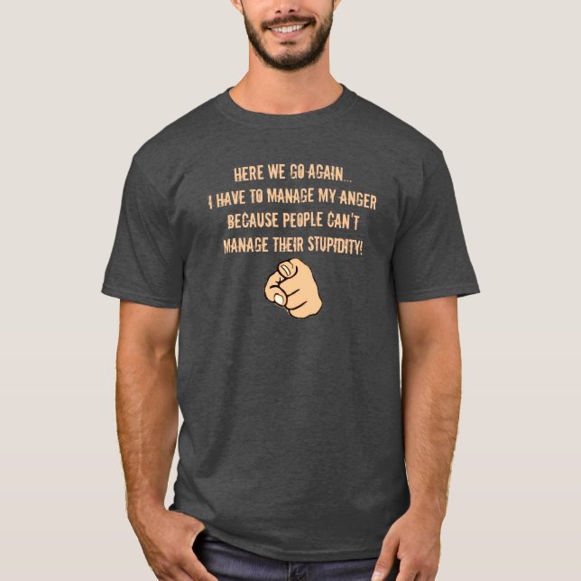 Manage My Anger Quote T-Shirt (Front)