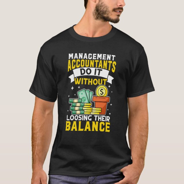 Management Accountant Without Loosing Balance T-Shirt (Front)