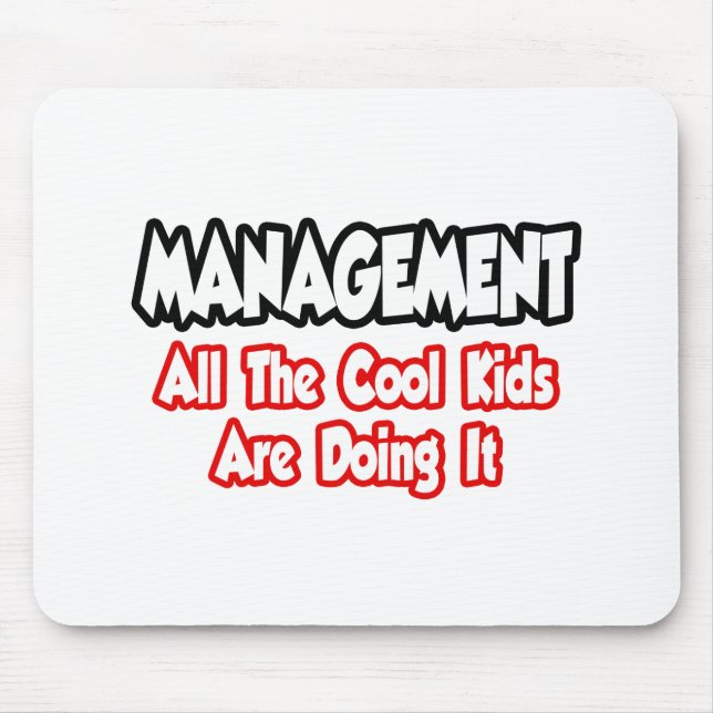 Management...All The Cool Kids Mouse Pad (Front)