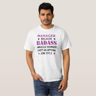 Manager Cool Birthday Gift-Badass Miracle Worker T-Shirt