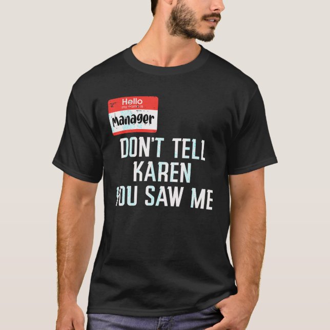 Manager Dont Tell Karen You Saw Me Funny Halloween T-Shirt (Front)