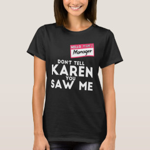 Manager Halloween Costume Don't Tell Karen You Saw T-Shirt