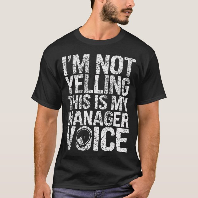 Manager Voice Funny Management T-Shirt (Front)