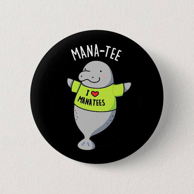 Manatee Funny Animal Pun Dark BG 2 Inch Round Button (Front)