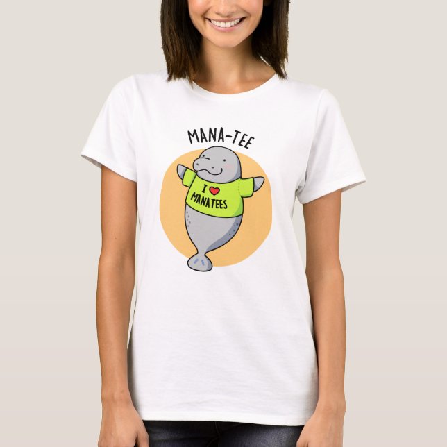 Manatee Funny Animal Pun  T-Shirt (Front)