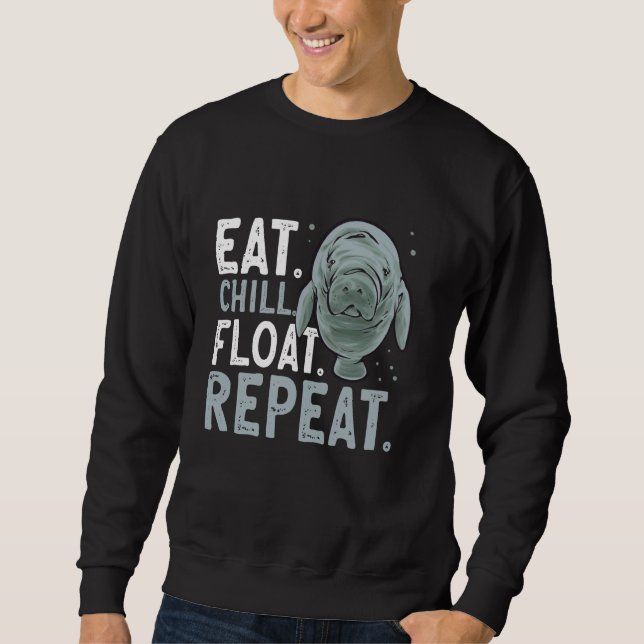 Manatee Sea Animal Eat Chill Float Repeat Manatee Sweatshirt (Front)