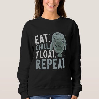 Manatee Sea Animal Eat Chill Float Repeat Manatee Sweatshirt