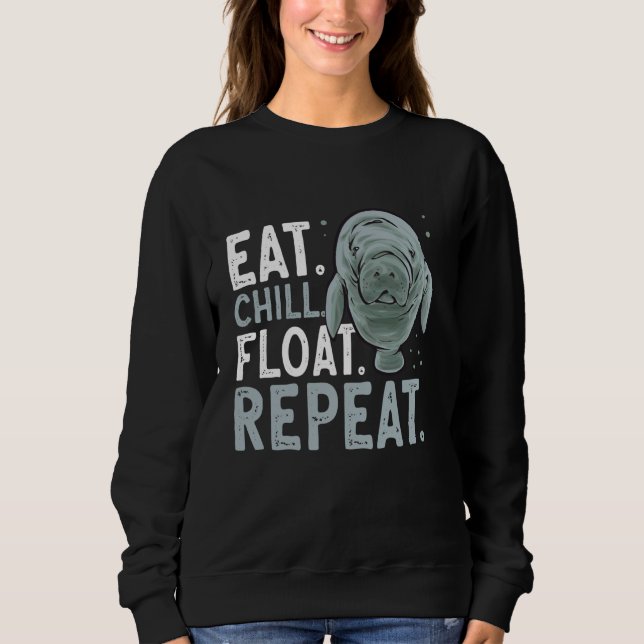 Manatee Sea Animal Eat Chill Float Repeat Manatee Sweatshirt (Front)
