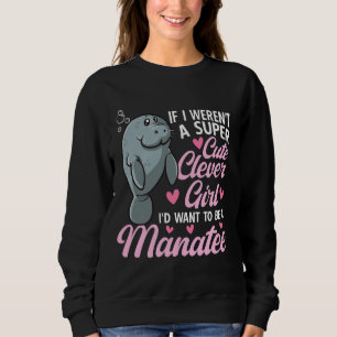 Manatee Sea Animal Manatee Super Cute Clever Girl Sweatshirt