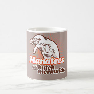 MANATEES ARE JUST BUTCH MERMAIDS -.png Coffee Mug
