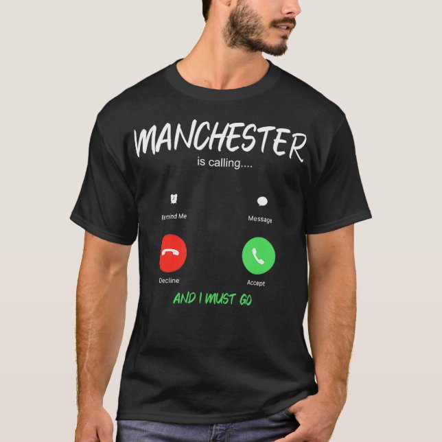 Manchester Is Calling And I Must Go England T-Shirt (Front)