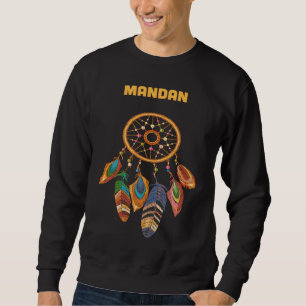 Mandan Native American Indian Pride Vintage Dream Sweatshirt