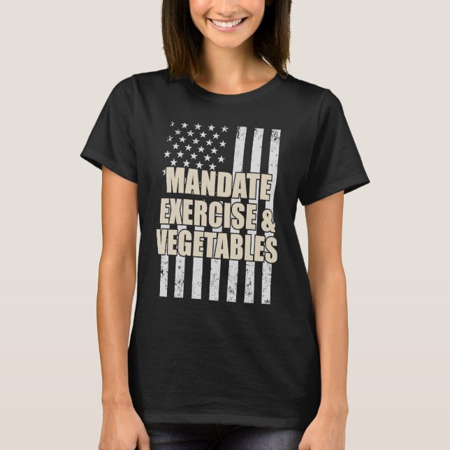 Mandate Exercise And Vegetables T-Shirt (Front)