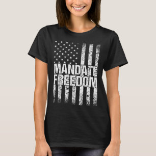 Mandate Freedom American Flag Support Medical Free T-Shirt
