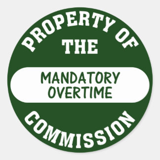 Mandatory overtime is another benefit we provide classic round sticker