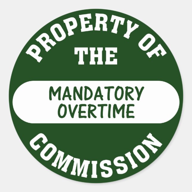 Mandatory overtime is another benefit we provide classic round sticker (Front)
