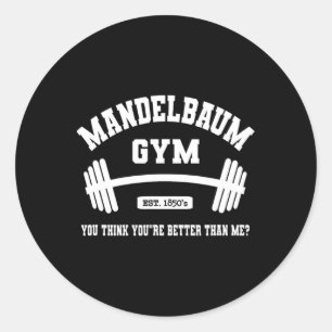 Mandelbaum Gym You Think You're Better Than Me 1  Classic Round Sticker
