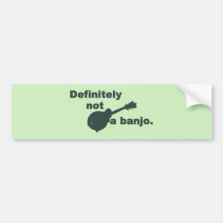 Mandolin -- Definitely Not A Banjo Bumper Sticker