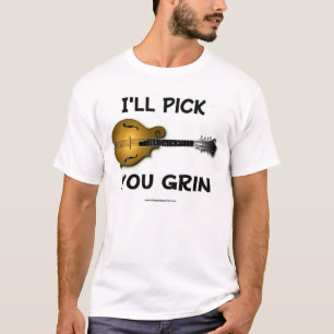 Mandolin - I'll Pick, You Grin T-Shirt
