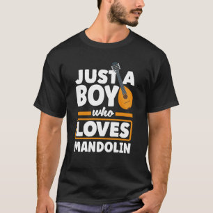 Mandolin Instrument Just A Boy Who Loves Mandoline T-Shirt