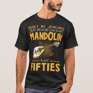 Mandolin Lover Mens Dont Be Jealous Still Play Man T-Shirt