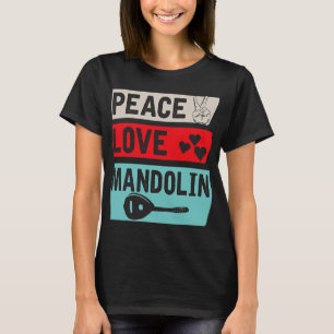 Mandolin Lover Peace Love Mandolin Bluegrass Music T-Shirt