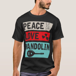 Mandolin Lover Peace Love Mandolin Bluegrass Music T-Shirt