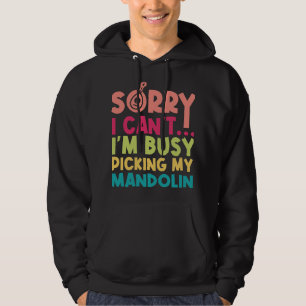 Mandolin Lover Picking my Mandolin Musician Mandol Hoodie