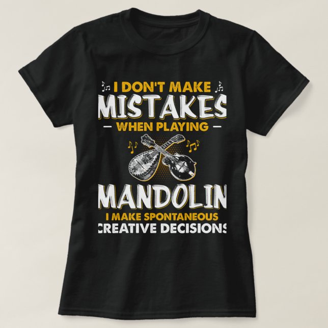 Mandolin Lover Spontaneous Creative Decisions When T-Shirt (Design Front)