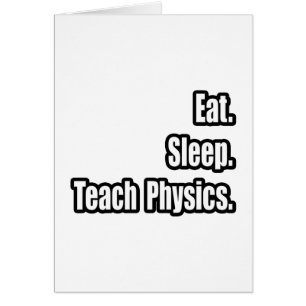 Manger. Dormir. Apprenez La Physique.