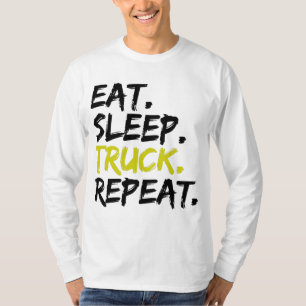 Manger Dormir Camion Répéter T-Shirt de Conducteur