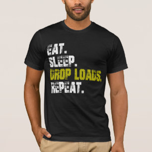 Manger dormir larguer des charges répéter T-Shirt